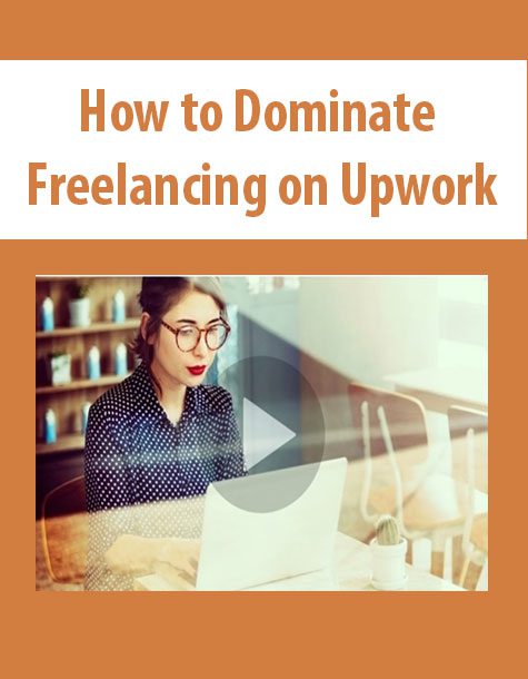 How to Dominate Freelancing on Upwork