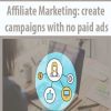 Affiliate Marketing: create campaigns with no paid ads