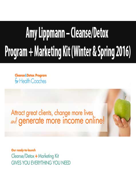 Amy Lippmann – Cleanse/Detox Program + Marketing Kit (Winter & Spring 2016)