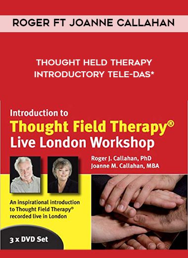 [Download Now] Roger ft Joanne Callahan – Thought Held Therapy Introductory Tele-das*