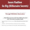 Jason Fladlien – Go Big (Billionaire Secrets)