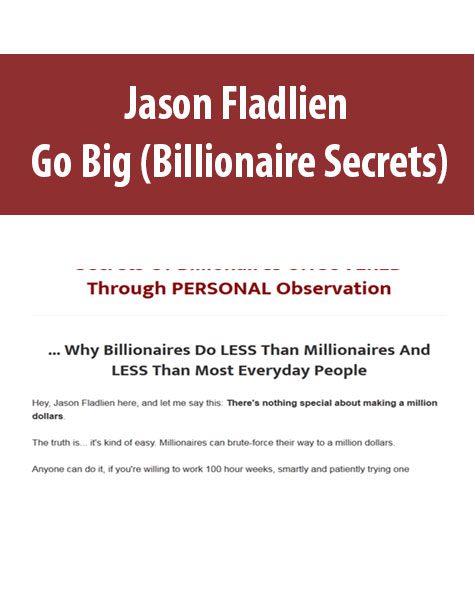 Jason Fladlien – Go Big (Billionaire Secrets)