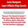 Jason Mangrum – Super Affiliate Ninja Secrets