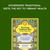 Sally FaUon-MoreU – Nourishing Traditional Diets: The Key To Vibrant Health