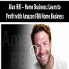 Alun Hill – Home Business: Learn to Profit with Amazon FBA Home Business