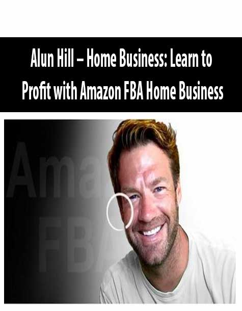 Alun Hill – Home Business: Learn to Profit with Amazon FBA Home Business