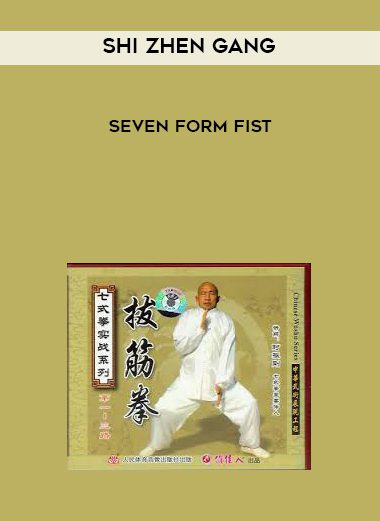 Shi Zhen Gang – Seven Form Fist