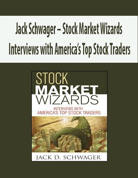 Jack Schwager – Stock Market Wizards Interviews with America’s Top Stock Traders