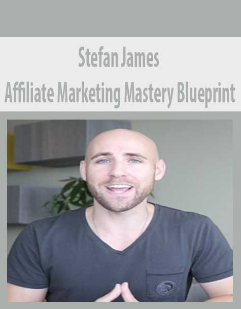 Stefan James – Affiliate Marketing Mastery Blueprint 2016