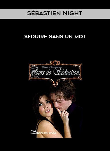 Sébastien Night – Seduire sans un mot