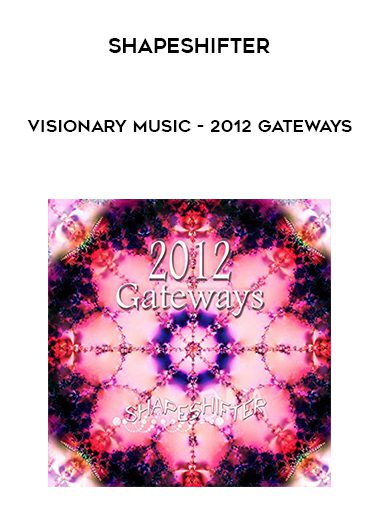 Shapeshifter – Visionary Music – 2012 Gateways