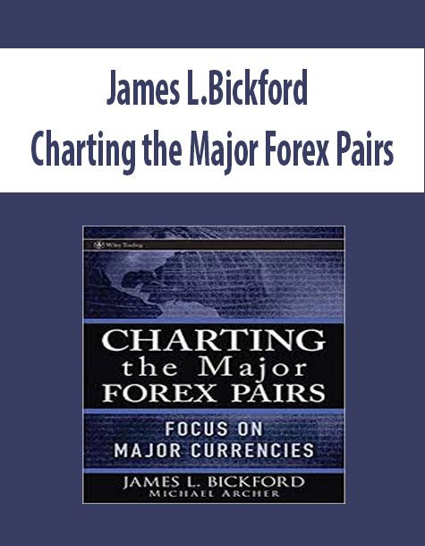 James L.Bickford – Charting the Major Forex Pairs