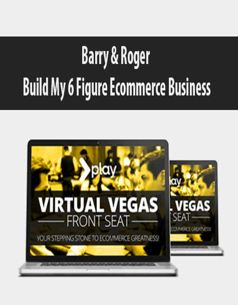 Barry & Roger – Build My 6 Figure Ecommerce Business