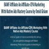 BAMF Affiliate An Affiliate-CPA Marketing With Native Ads Mastery Course by Omid Ghiam