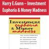 Harry E.Gunn – Investment Euphoria & Money Madness