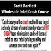 Brett Bartlett – Wholesale Intel Crash Course