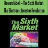 Howard Abell – The Sixth Market. The Electronic Investor Revolution