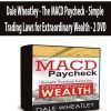 Dale Wheatley - The MACD Paycheck - Simple Trading Laws for Extraordinary Wealth - 2 DVD