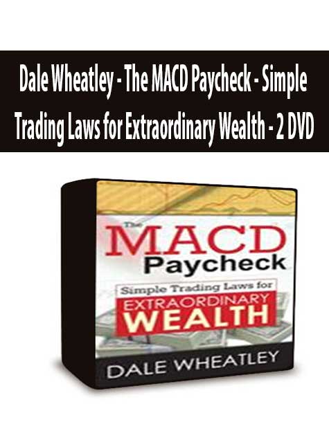 Dale Wheatley - The MACD Paycheck - Simple Trading Laws for Extraordinary Wealth - 2 DVD