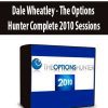 Dale Wheatley - The Options Hunter Complete 2010 Sessions