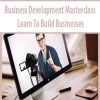 Business Development Masterclass Learn To Build Businesses