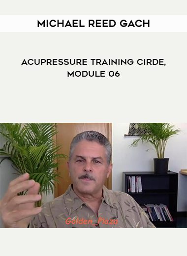 Michael Reed Gach – Acupressure Training Cirde