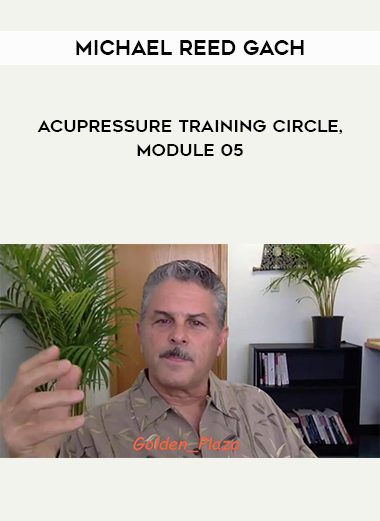 Michael Reed Gach – Acupressure Training Circle