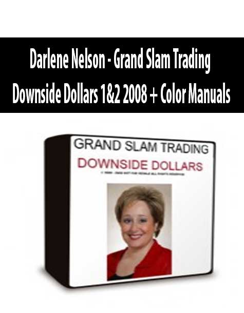 Darlene Nelson - Grand Slam Trading Downside Dollars 1&2 2008 + Color Manuals