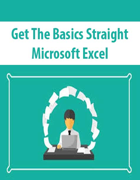 Get The Basics Straight – Microsoft Excel