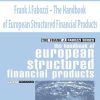 Frank J.Fabozzi – The Handbook of European Structured Financial Products