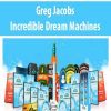 Greg Jacobs – Incredible Dream Machines