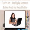 Federico Fort – Dropshipping Ecommerce Business: Create Your Dream Lifestyle