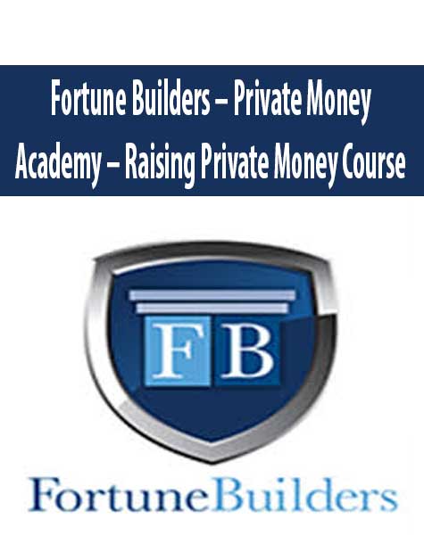 [Download Now] Fortune Builders – Private Money Academy – Raising Private Money Course