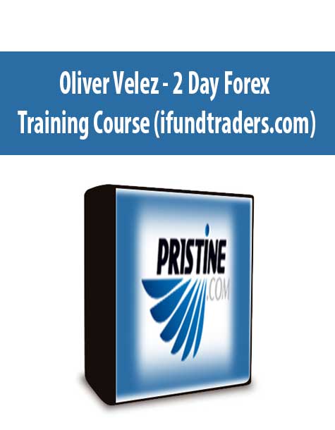 Oliver Velez - 2 Day Forex Training Course (ifundtraders.com)