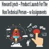 Howard Lynch – Product Launch For The Non Technical Person – w Assignments