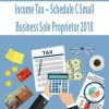 Income Tax – Schedule C Small Business Sole Proprietor 2018