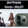 [Download Now] Iphone Photography Masterclass + Editing 2019