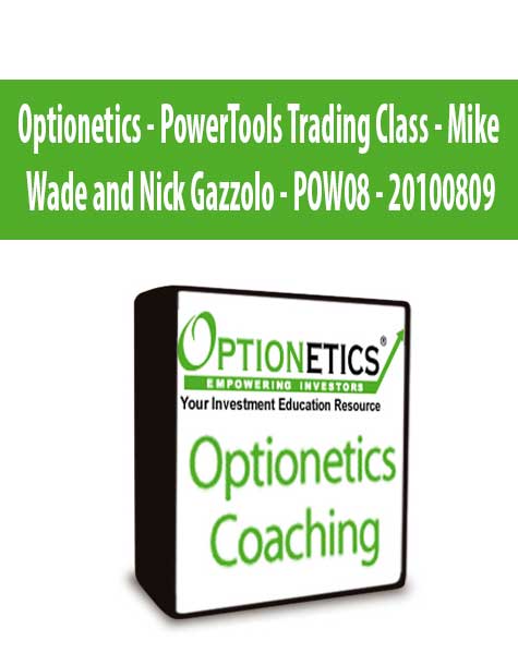 Optionetics - PowerTools Trading Class - Mike Wade and Nick Gazzolo - POW08 - 20100809