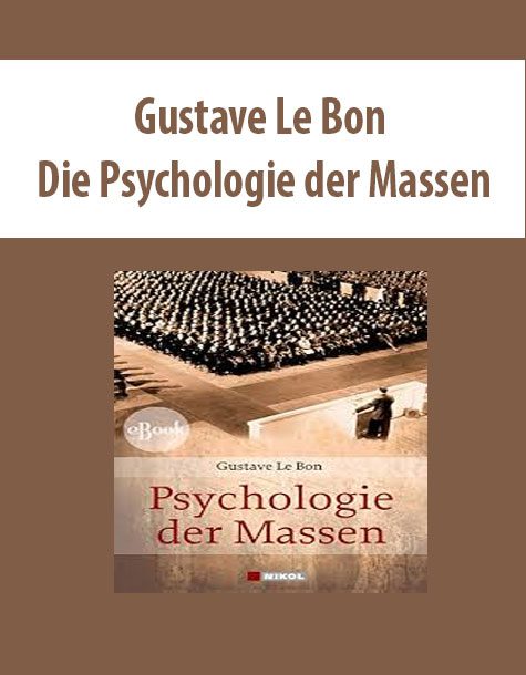 Gustave Le Bon – Die Psychologie der Massen