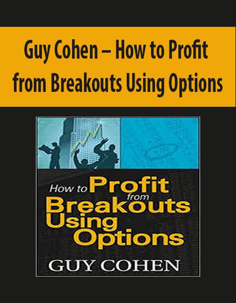 Guy Cohen – How to Profit from Breakouts Using Options