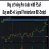 Day or Swing Pro trade with PSAR Buy and Sell Signal ThinkorSwim TOS Script