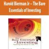 Harold Bierman Jr – The Bare Essentials of Investing