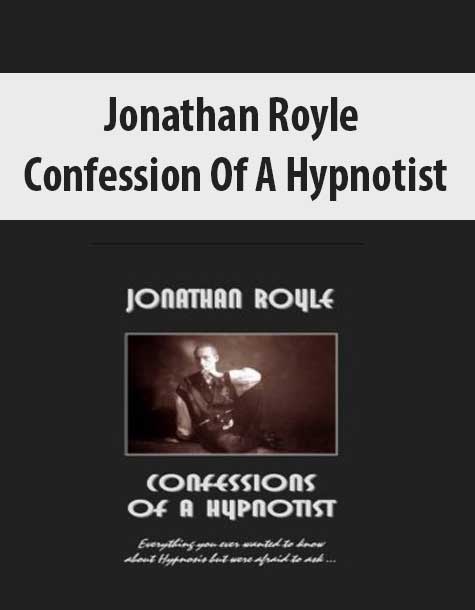 [Download Now] Jonathan Royle – Confession Of A Hypnotist