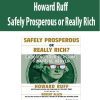 Howard Ruff – Safely Prosperous or Really Rich