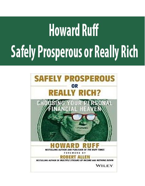 Howard Ruff – Safely Prosperous or Really Rich