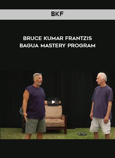 [Download Now] BKF – Bruce Kumar Frantzis – Bagua Mastery program