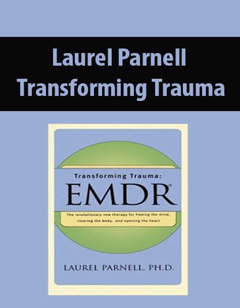 Laurel Parnell – Transforming Trauma