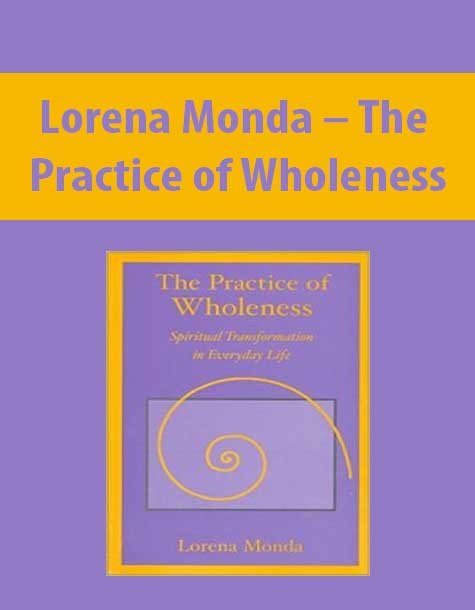 Lorena Monda – The Practice of Wholeness