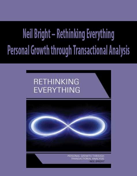 Neil Bright – Rethinking Everything: Personal Growth through Transactional Analysis