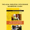 [Download Now] Bonnie Bainbridge Cohen - EMBODIED ANATOMY AND THE AXIAL SKELETON - STREAMING